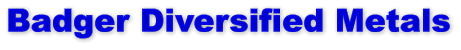 Badger Diversified Metals Badger Diversified Metals Badger Diversified Metals